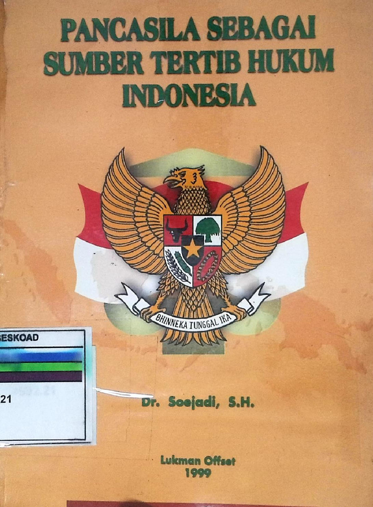 PANCASILA SEBAGAI SUMBER TERTIB HUKUM INDONESIA